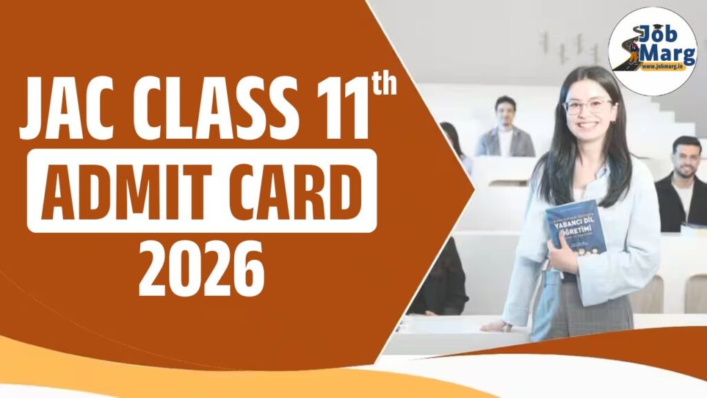 JAC 11th Admit Card 2026 Release Date & Importance